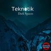 Dark Spaces - Teknotik