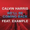 We'll Be Coming Back - Calvin Harris&Example