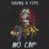 No Cap (Explicit) - Shuma&Fips