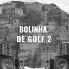 BOLINHA DE GOLF 2 (Explicit) - DJ Lukinhas 011&DJ MENO 011&DJ MENOR 3K