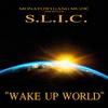 WAKE UP WORLD (Explicit) - S.L.I.C