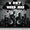 You Dont Need Me (feat. GRIZZ LEE) - Kid Snaz&Grizz Lee