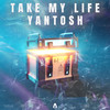 Take My Life - Yantosh