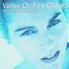 Valley Ov Fire Chilled Mix - Rochelle Vincente von K