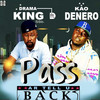 Pass Ar Tell You Back - Drama King SSB&Kao Denero