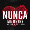 Nunca Me Dejes - Lacs Rp&Chris MC