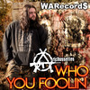 Who You Foolin (Explicit) - Arichussettes