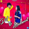 Dil Ki Attachment - Mavi Dadriwala&Vipin Foji