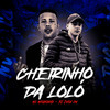 Cheirinho da Loló(feat. Mc Magrinho) (Explicit) - DJ Juan ZM