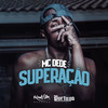 Superação (Explicit) - MC Dede&Josley Caio de Faria