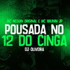 Pousada no 12 do Cinga (Explicit) - DJ Oliveira&Mc Brunin JP&MC Neguin Original