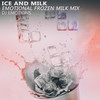 Ice and Milk (Emotional Frozen Milk Mix) - Dj Emotions