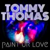 Paint Ur Love - Tommy Thomas