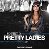 Pretty Ladies (Original Mix) - Squirt D