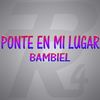 Ponte en Mi Lugar - Bambiel