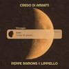 Credo di amarti - Peppe Ramons&Lippiello