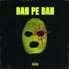 BAN PE BAN (Explicit) - Oltean