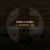 I Wanna Be (Original Mix) - kiran m sajeev