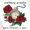 Contando Minutos - Daniel Santacruz&Dani J