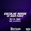 ESCOLHE AONDE VC QUER FUDER (Explicit) - Mc C.A&NGKS&DJ LEO DA ZS