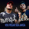Vou Pegar Sua Amiga (Explicit) - MC Brisola&MC PL
