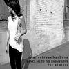 Dance Me To The End Of Love (H.O.S.H. Remix) - Misstress Barbara