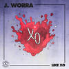 Like XO (Original Mix) - J. Worra