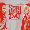 Say Dat (feat. TSL Fetti) (Explicit) - Lyrik&TSL Fetti