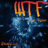 WTF(feat. Rosso) (Explicit) - Brayzzy&Rosso