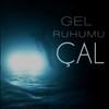 Gel Ruhumu Çal - Serhat Kiremitçi