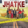 Jhatke - Eshan Bhati&Sunny Andy Chora&Maddy Assault