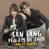 Sẵn Sàng Yêu Em Đi Thôi (feat. Minh Tú) - Woni&Luny&Minh Tú