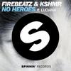 No Heroes (Original Mix) - Firebeatz&KSHMR