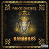 Barabbas (Explicit) - Mike Diesel&Conz