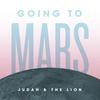 Going To Mars - Judah & the Lion