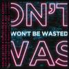 Won't Be Wasted - Colin Crooks&PuFFcorn&Max Landry&Nicolas Crombé&Huang Hao Wei&Maxwell C Landry