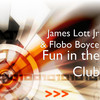 Fun in the Club - James Lott Jr&Flobo Boyce