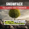 You Always Have Tomorrow (Radio Mix) - Snowface