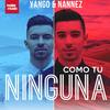 Como Tú Ninguna - Yango&Nannez