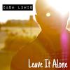 Leave It Alone (Explicit) - CASH L3WIS