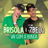 Vai Com a Bunda (Explicit) - MC Brisola&MC 7 Belo&DJ Nene