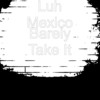 Barely Take It (Explicit) - Luh Mexico