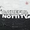 Careful (Explicit) - Notti Tv