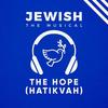 The Hope Hatikvah(Jewish, the Musical) - RIGLI&Chavez