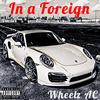 In a Foreign (Explicit) - Wheelz AC