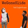 WeGoneSlide (Explicit) - A1Kapow&EnglanGuapo