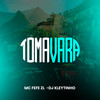Toma Vara (Explicit) - DJ Kleytinho&MC Fefe Da ZL
