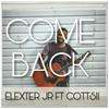 Come Back(feat. Cottsii) - Elexter Jr&Cottsii