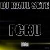 Fcku (Clean Edit) - Dj Raul Sete&Raul Rodriguez Ortega