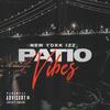 Patio Vibes (Explicit) - New York Izz